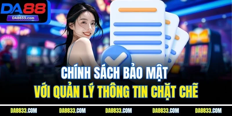 Chính sách bảo mật với quản lý thông tin chặt chẽ