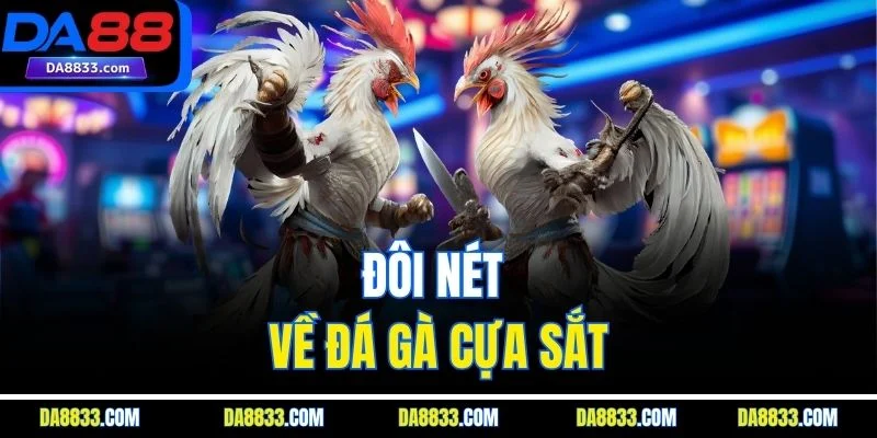 Đôi nét về đá gà cựa sắt