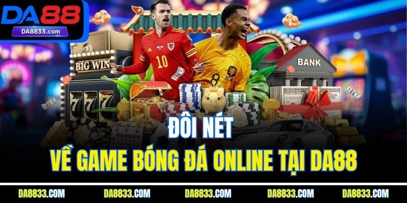Đôi nét về game bóng đá online tại DA88