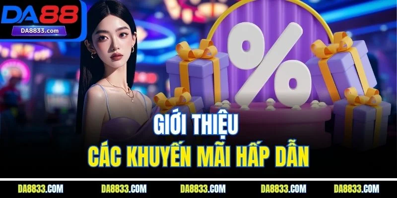 Giới thiệu các khuyến mãi hấp dẫn