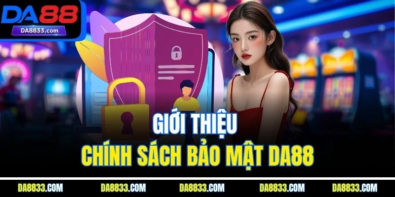 Giới thiệu chính sách bảo mật DA88