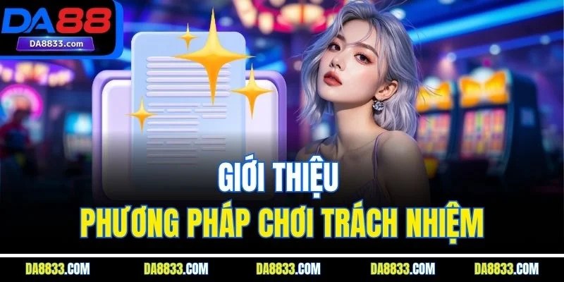 Giới thiệu phương pháp chơi trách nhiệm