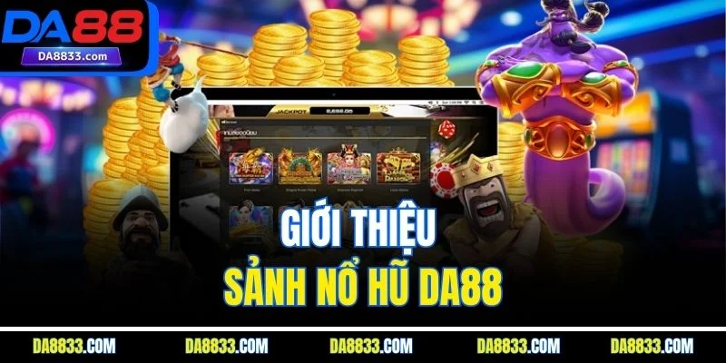 Giới thiệu sảnh nổ hũ DA88
