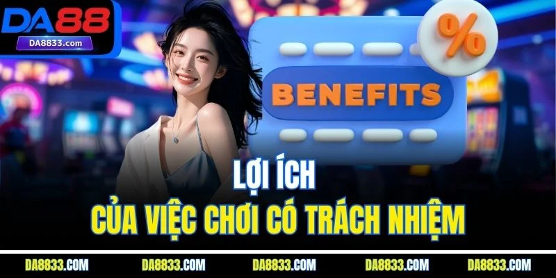 Lợi ích của việc chơi có trách nhiệm
