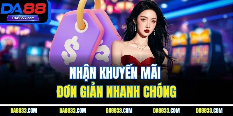 Nhận khuyến mãi đơn giản nhanh chóng