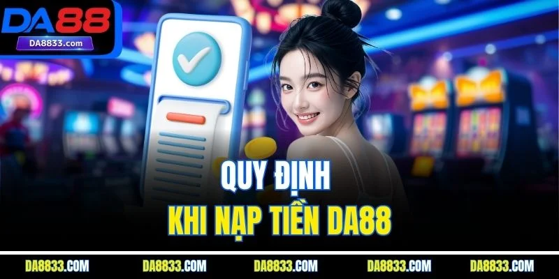 Quy định khi nạp tiền DA88