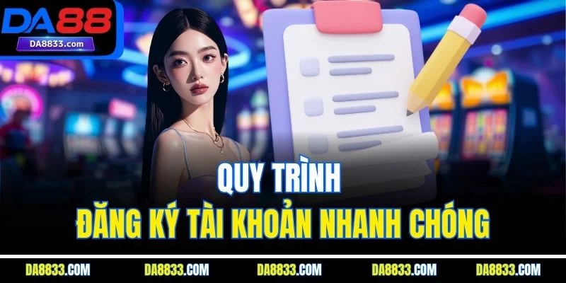 Quy trình đăng ký tài khoản nhanh chóng