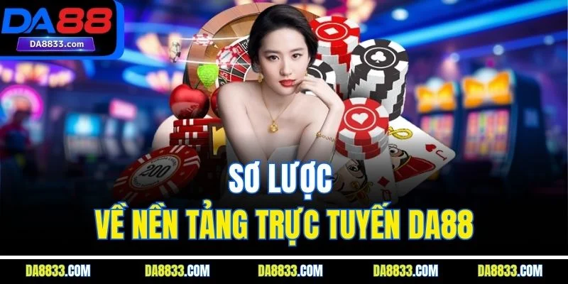 Sơ lược về nền tảng trực tuyến DA88