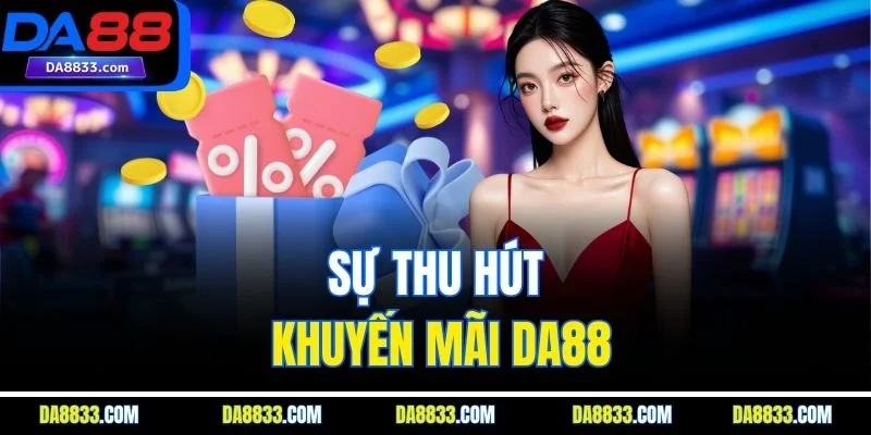 Sự thu hút khuyến mãi DA88