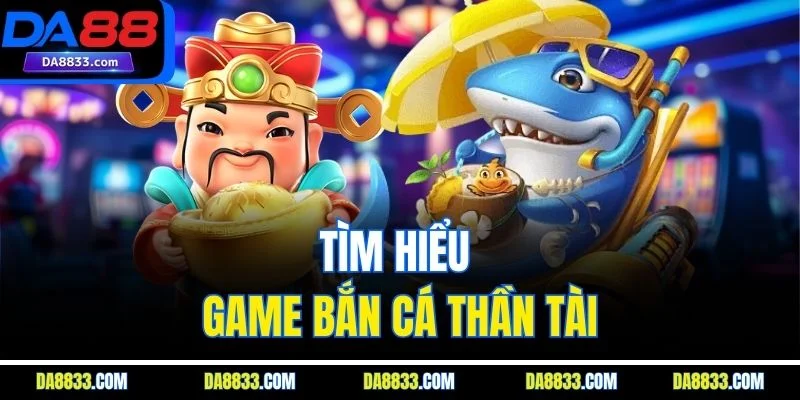 Tìm hiệu game bắn cá thần tài